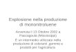 Esplosione nella produzione di mononitroluene Avvenuta il 13 Ottobre 2002 a Pascagoula (Mississippi) È un intermedio utilizzato nella produzione di coloranti,gomme
