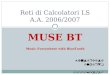 MUSE BT Reti di Calcolatori LS A.A. 2006/2007 Manservisi Alberto 0000258370 Music Everywhere with BlueTooth