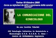 LA COMUNICAZIONE DEL GINECOLOGO Centro di Riferimento Regionale SSI Patologia Infettiva in Ostetricia e Ginecologia A.S.O. O.I.R.M. S. Anna - Torino Dr.ssa