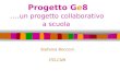 Progetto Ge8 …. un progetto collaborativo a scuola Stefania Bocconi ITD-CNR
