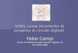 VHDL come strumento di progetto di circuiti digitali Fabio Campi Corso di Elettronica dei Sistemi Digitali LS AA 2003-2004