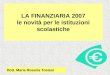 LA FINANZIARIA 2007 le novità per le istituzioni scolastiche Dott. Maria Rosaria Tosiani