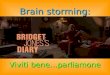 Brain storming: Viviti bene…parliamone. Progetto P.O.F. 2007/08 Istituto Tecnico Commerciale Statale e per il Turismo Padre A.M. TANNOIA 70033 Corato