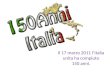 Il 17 marzo 2011 lItalia unita ha compiuto 150 anni