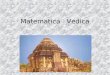 Matematica Vedica. Piccolo dizionario Sutras: aforismi o formule utilizzate nella M.V. Dharma: la somma di tutte le conoscenze necessarie per vivere bene