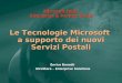 Le Tecnologie Microsoft a supporto dei nuovi Servizi Postali Enrico Bonatti Direttore – Enterprise Solutions Microsoft Italia Enterprise & Partner Group