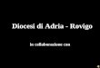 Diocesi di Adria - Rovigo in collaborazione con Ufficio Diocesano della Famiglia