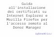 Guida allinstallazione dei certificati su Internet Explorer e Mozilla Firefox per laccesso remoto al Donor Manager Softime90 S.n.c