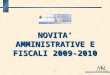 1 NOVITA AMMINISTRATIVE E FISCALI 2009-2010 1. 2 NOVITA FISCALI NEL SETTORE SPORTIVO DILETTANTISTICO