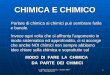 La Professione di Chimico - ottobre 2007 - CNC - Tau, Becherini 1 CHIMICA E CHIMICO Parlare di chimica ai chimici può sembrare futile e banale. Invece