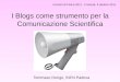 I Blogs come strumento per la Comunicazione Scientifica Tommaso Dorigo, INFN Padova Incontri di Fisica 2011 - Frascati, 5 ottobre 2011