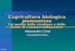 103/04/2014 Lagricoltura biologica piemontese Unanalisi delle strutture e delle forme di commercializzazione Alessandro Corsi Università di Torino