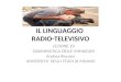 IL LINGUAGGIO RADIO-TELEVISIVO LEZIONE 10 GRAMMATICA DELLE IMMAGINI Andrea Riscassi UNIVERSITA DEGLI STUDI DI MILANO