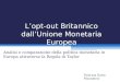 Lopt-out Britannico dallUnione Monetaria Europea Analisi e comparazione della politica monetaria in Europa attraverso la Regola di Taylor Dott.ssa Ilaria