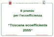 Piano Regionale di Azione Ambientale 2004-2006 Il premio per lecoefficienza Toscana ecoefficiente 2005 Toscana ecoefficiente 2005 @premioecoefficienza.it