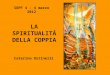 SOPF 4 – 4 marzo 2012 LA SPIRITUALITÁ DELLA COPPIA Caterina Ostinelli
