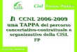 I l CCNL 2006-2009 una TAPPA del percorso concertativo-contrattuale e organizzativo della CISL FP