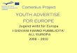 YOUTH ADVERTISE FOR EUROPE Jugend wirbt für Europa I GIOVANI FANNO PUBBLICITA ALLEUROPA 2008 – 2010 Comenius Project