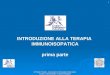 Dr Flavio Tonello - Associazione Omeopatica Dulcamara Faculty of Homeopathy of United Kingdom INTRODUZIONE ALLA TERAPIA IMMUNOISOPATICA prima parte 1