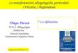 Le manifestazioni allergologiche particolari: Orticaria / Angioedema La definizione Diego Peroni U.O.S. Allergologia Pediatrica Azienda Ospedaliera Universitaria