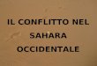 IL CONFLITTO NEL SAHARA OCCIDENTALE 1936 Occupazione spagnola del Sahara. (Anche se la presenza degli spagnoli nella regione durava già da più di 50