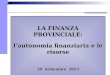 1 LA FINANZA PROVINCIALE: lautonomia finanziaria e le risorse 29 Settembre 2013