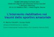 ROME REHABILITATION 2011 Sindromi algiche del distretto lombo-sacrale e dellarto inferiore 10-11-12 Ottobre 2011Hotel Ergife, Roma L'intervento riabilitativo