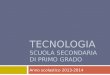 TECNOLOGIA SCUOLA SECONDARIA DI PRIMO GRADO Anno scolastico 2013-2014