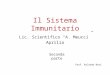 Il Sistema Immunitario Lic. Scientifico A. Meucci Aprilia Prof. Rolando Neri Seconda parte