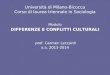 Università di Milano-Bicocca Corso di laurea triennale in Sociologia Modulo DIFFERENZE E CONFLITTI CULTURALI prof. Carmen Leccardi a.a. 2013-2014