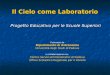 Il Cielo come Laboratorio Progetto Educativo per le Scuole Superiori Promosso da Dipartimento di Astronomia Università degli Studi di Padova in collaborazione