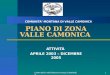 COMUNITA' MONTANA DI VALLE CAMONICA 1 PIANO DI ZONA VALLE CAMONICA ATTIVITÀ APRILE 2003 – DICEMBRE 2005 COMUNITA MONTANA DI VALLE CAMONICA