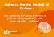Ente strumentale del Comune di Bolzano al quale sono affidati servizi territoriali, semiresidenziali e residenziali Azienda Servizi Sociali di Bolzano