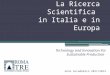 La Ricerca Scientifica in Italia e in Europa Technology and Innovation For Sustainable Production Anno Accademico 2011/2012