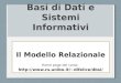 Basi di Dati e Sistemi Informativi Il Modello Relazionale Home page del corso: difelice/dbsi