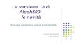 La versione 18 di Aleph500: le novità Sviluppi generali e nuove funzionalità Liliana Bernardis Ottobre 2007