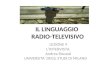 IL LINGUAGGIO RADIO-TELEVISIVO LEZIONE 9 LINTERVISTA Andrea Riscassi UNIVERSITA DEGLI STUDI DI MILANO