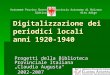 Digitalizzazione dei periodici locali anni 1920-1940 Progetti della Biblioteca Provinciale Italiana Claudia Augusta 2002-2007 2002-2007 Valeria E.Trevisan