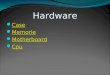 Hardware Case Memorie Motherboard Cpu. memorie Principali Di massa