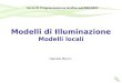 Modelli di Illuminazione Modelli locali Daniele Marini Corso Di Programmazione Grafica aa2006/2007