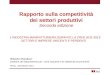 Rapporto sulla competitività dei settori produttivi Seconda edizione L’INDUSTRIA MANIFATTURIERA DURANTE LA CRISI 2011-2013: SETTORI E IMPRESE VINCENTI