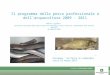 Il programma della pesca professionale e dell’acquacoltura 2009 - 2011 Alberto Lugoboni Struttura Sviluppo dell’agricoltura di montagna e dell’utilizzo