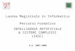 Laurea Magistrale in Informatica Percorso Formativo INTELLIGENZA ARTIFICIALE & SISTEMI COMPLESSI (IASC) A.A. 2007-2008