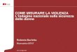 Roberta Barletta Ricercatrice ISTAT COME MISURARE LA VIOLENZA L’indagine nazionale sulla sicurezza delle donne Trani, 9 maggio 2014