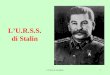 L'U.R.S.S. di Stalin1 L’U.R.S.S. di Stalin. L'U.R.S.S. di Stalin2 La lotta tra Stalin e Trockij Alla morte di Lenin (‘24), si trovarono di fronte Stalin
