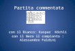 Partita commentata con il Bianco: Kaspar K¶chli con il Nero il compianto : Alessandro Faldini