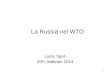 1 La Russia nel WTO Lucia Tajoli ISPI, febbraio 2014