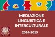 MEDIAZIONE LINGUISTICA E INTERCULTURALE 2014-2015