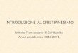 INTRODUZIONE AL CRISTIANESIMO Istituto Francescano di Spiritualità Anno accademico 2010-2011