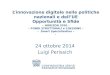 L’innovazione digitale nelle politiche nazionali e dell’UE Opportunità e Sfide – HORIZON 2020 – – FONDI STRUTTURALI e COESIONE – – Smart Specialization